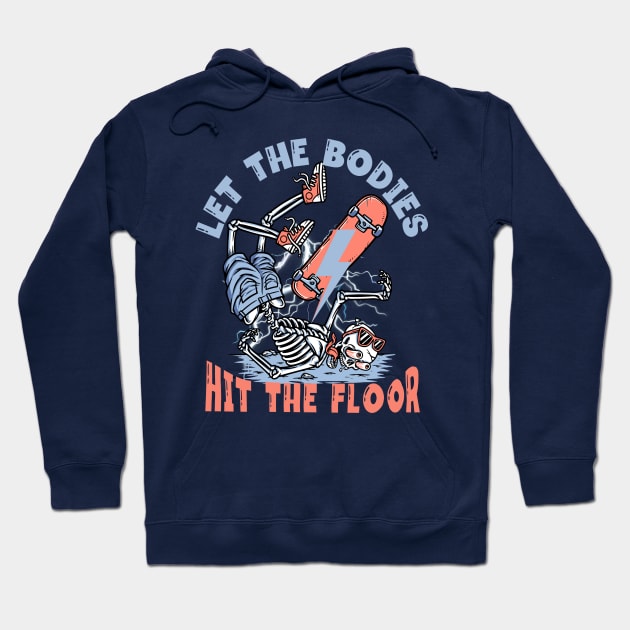 Let- The- Bodies- Hit- The Floor-Funny Skeleton Skating Hoodie by ARTSYVIBES111